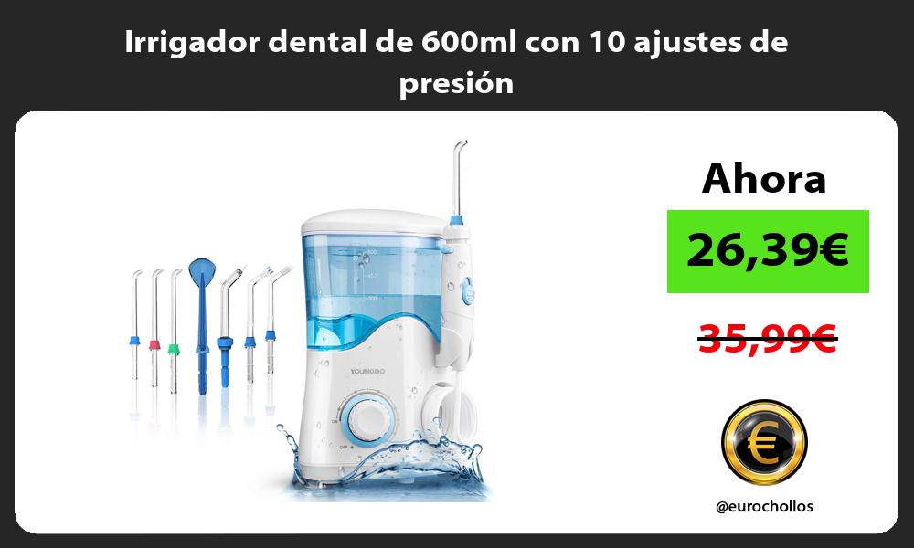Irrigador dental de 600ml con 10 ajustes de presión