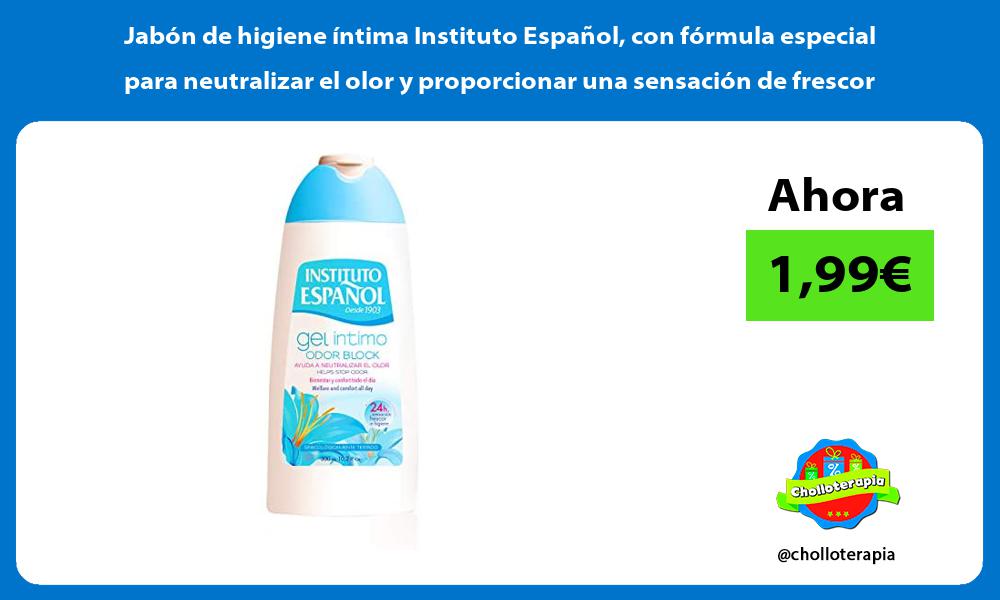 Jabón de higiene íntima Instituto Español con fórmula especial para neutralizar el olor y proporcionar una sensación de frescor