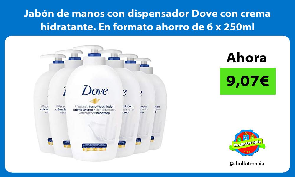 Jabón de manos con dispensador Dove con crema hidratante En formato ahorro de 6 x 250ml