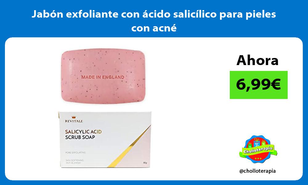 Jabón exfoliante con ácido salicílico para pieles con acné