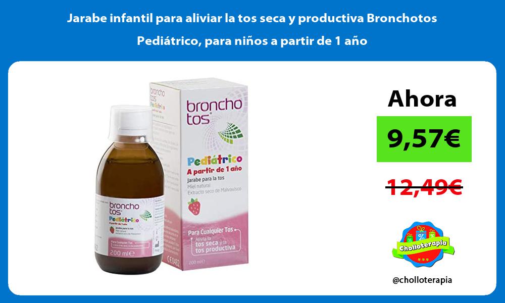 Jarabe infantil para aliviar la tos seca y productiva Bronchotos Pediátrico para niños a partir de 1 año