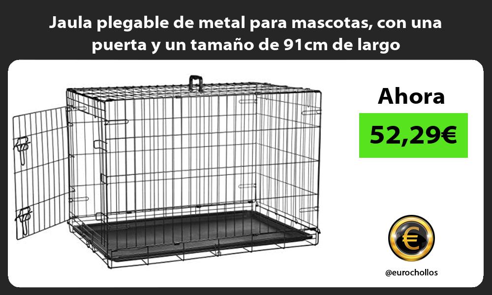 Jaula plegable de metal para mascotas con una puerta y un tamaño de 91cm de largo