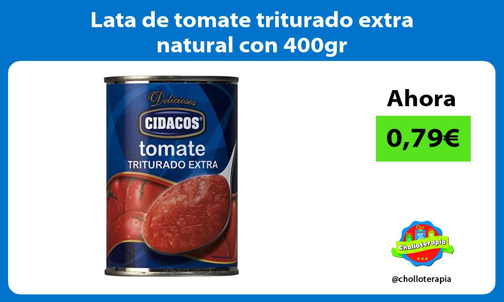 Lata de tomate triturado extra natural con 400gr