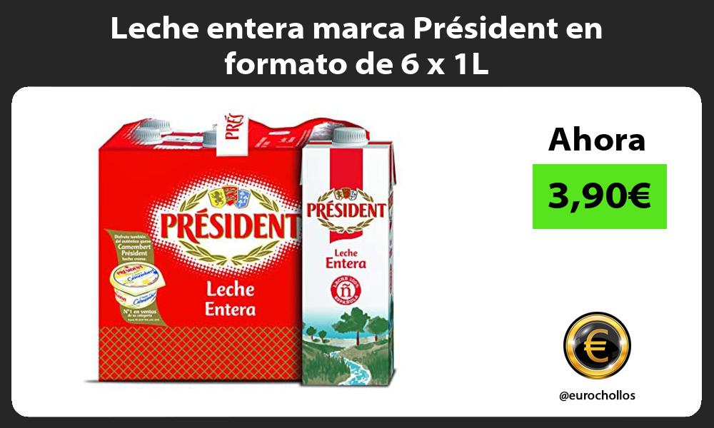 Leche entera marca Président en formato de 6 x 1L
