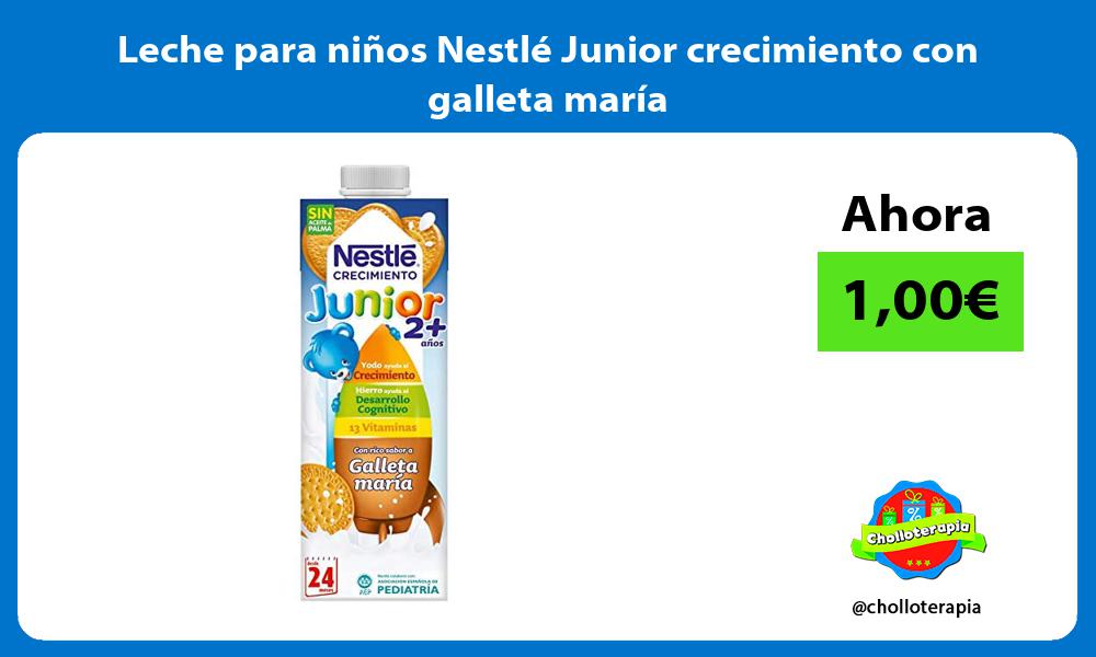 Leche para niños Nestlé Junior crecimiento con galleta maría