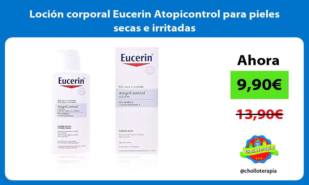Loción corporal Eucerin Atopicontrol para pieles secas e irritadas