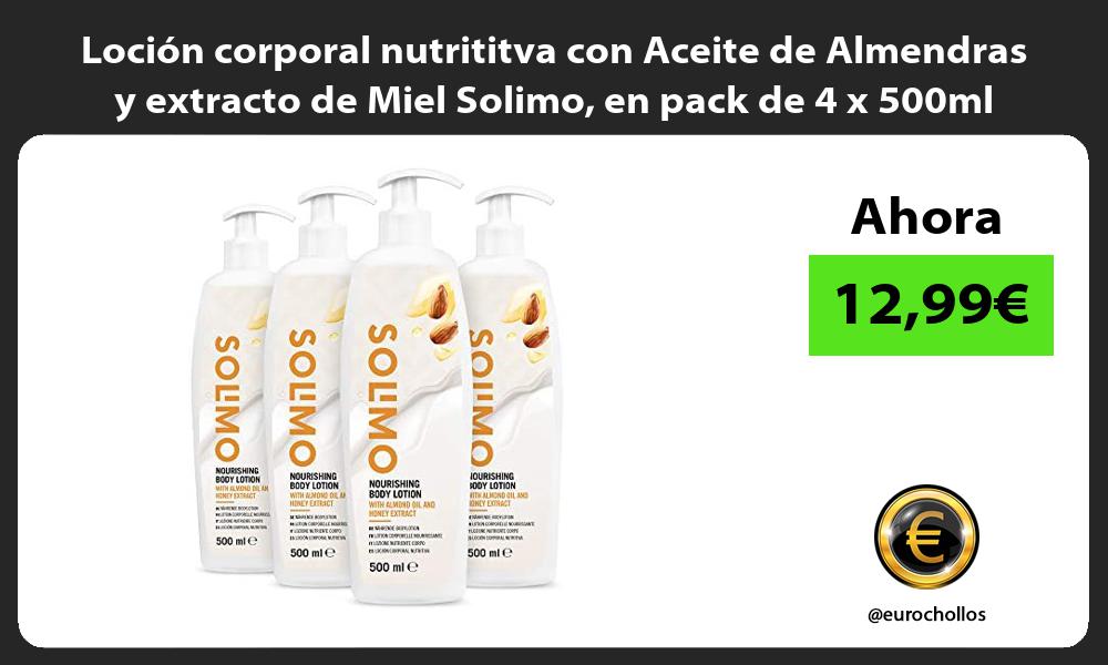 Loción corporal nutrititva con Aceite de Almendras y extracto de Miel Solimo en pack de 4 x 500ml