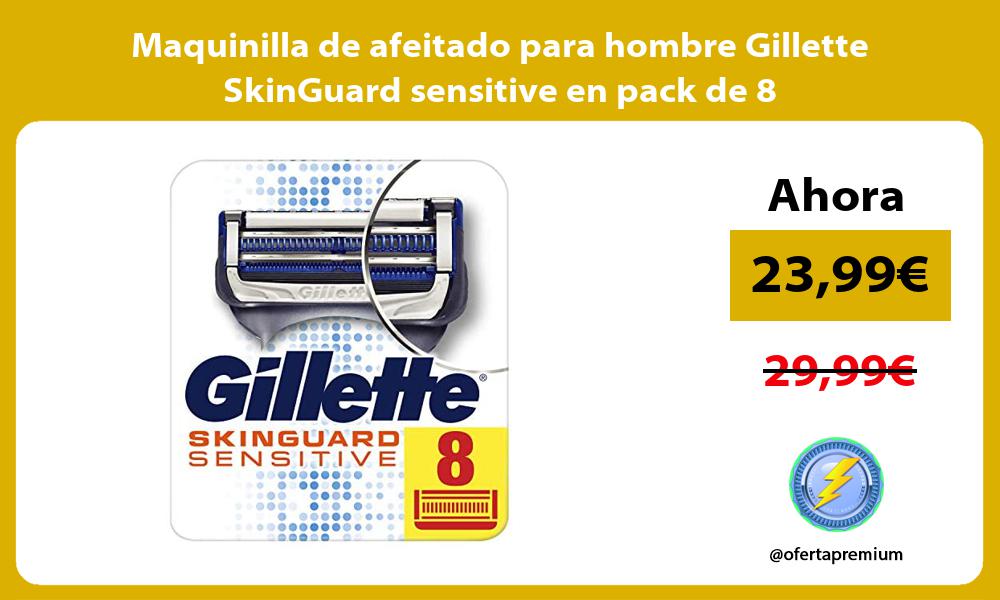 Maquinilla de afeitado para hombre Gillette SkinGuard sensitive en pack de 8