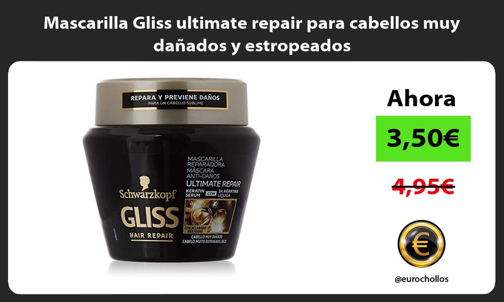 Mascarilla Gliss ultimate repair para cabellos muy dañados y estropeados