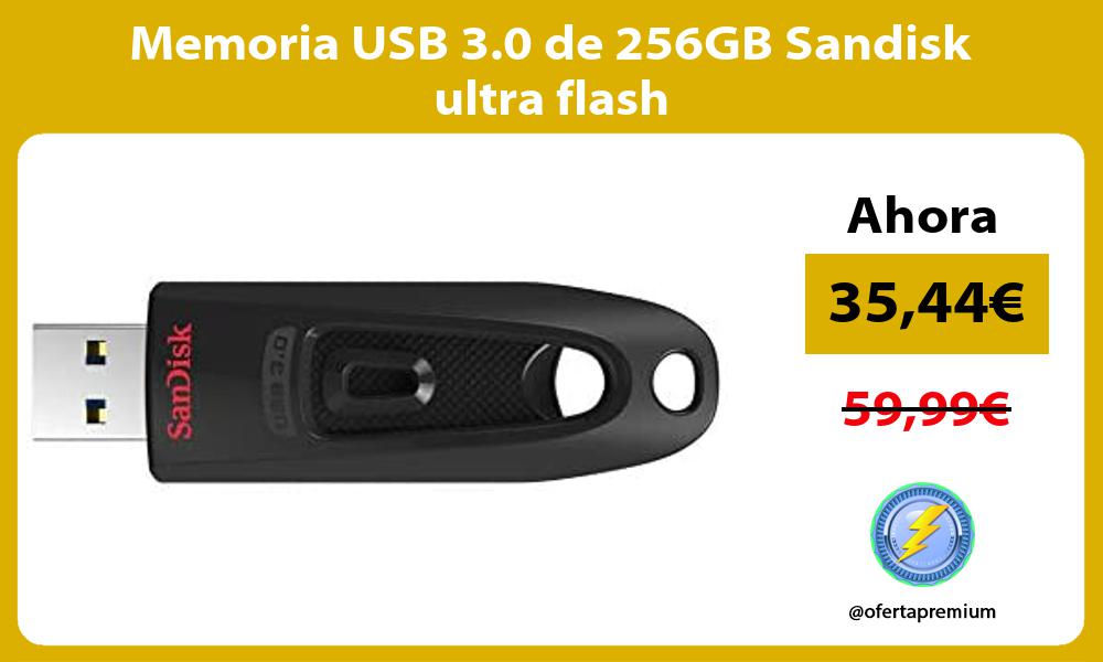 Memoria USB 3 0 de 256GB Sandisk ultra flash