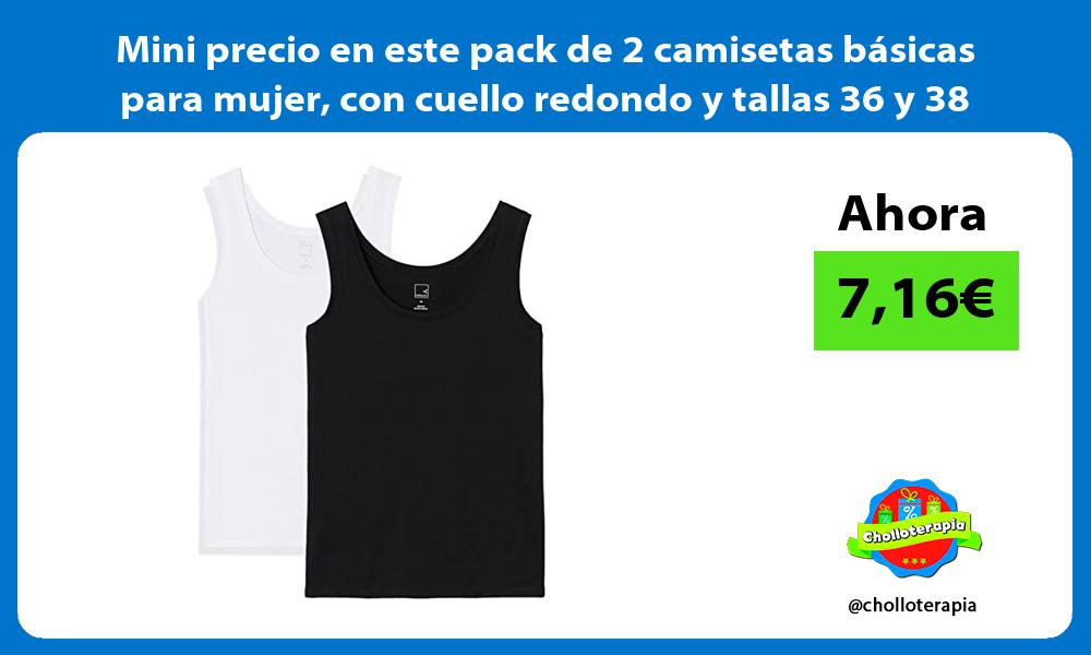 Mini precio en este pack de 2 camisetas básicas para mujer con cuello redondo y tallas 36 y 38