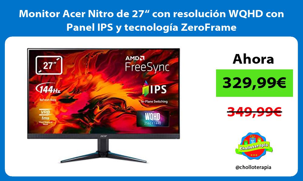 Monitor Acer Nitro de 27“ con resolución WQHD con Panel IPS y tecnología ZeroFrame