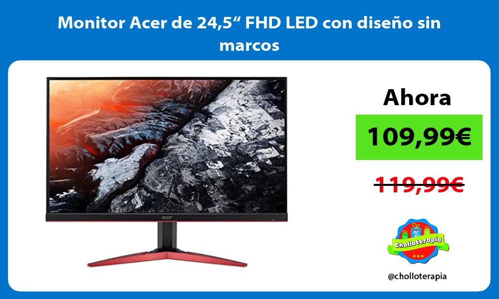 Monitor Acer de 245“ FHD LED con diseño sin marcos