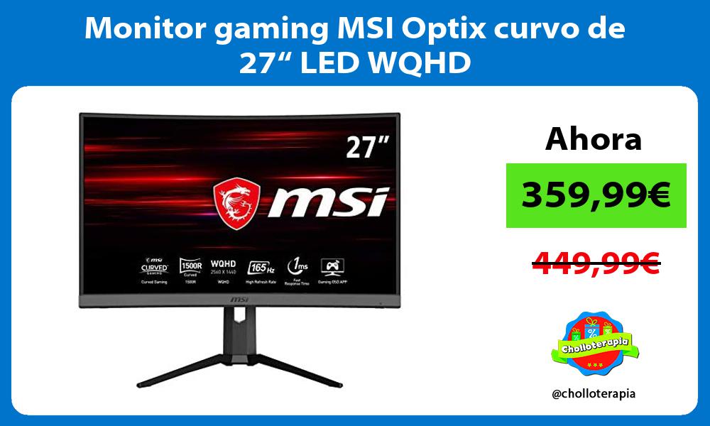Monitor gaming MSI Optix curvo de 27“ LED WQHD