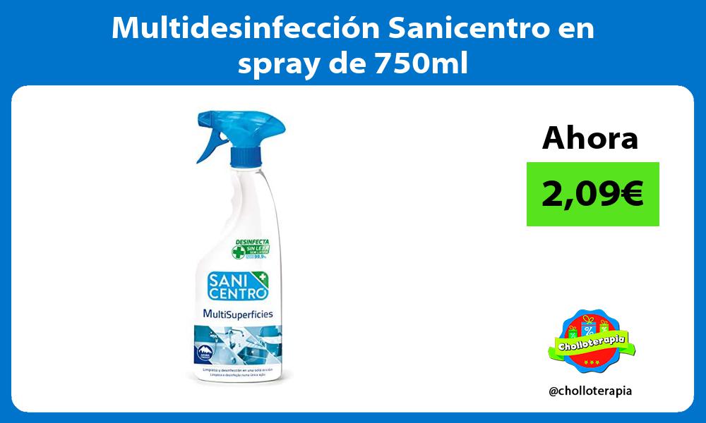 Multidesinfección Sanicentro en spray de 750ml