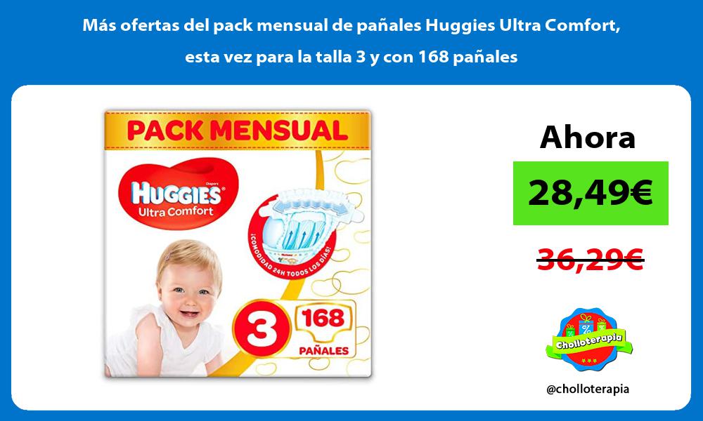Más ofertas del pack mensual de pañales Huggies Ultra Comfort esta vez para la talla 3 y con 168 pañales