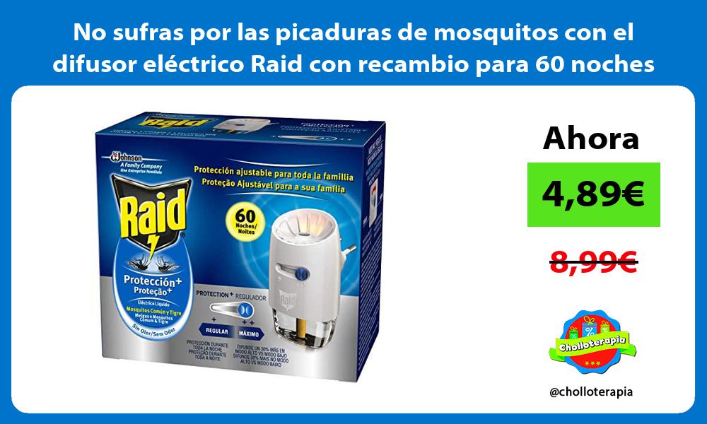 No sufras por las picaduras de mosquitos con el difusor eléctrico Raid con recambio para 60 noches