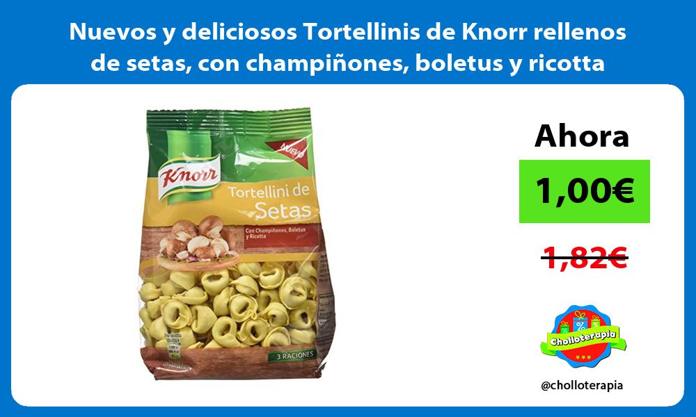 Nuevos y deliciosos Tortellinis de Knorr rellenos de setas con champiñones boletus y ricotta