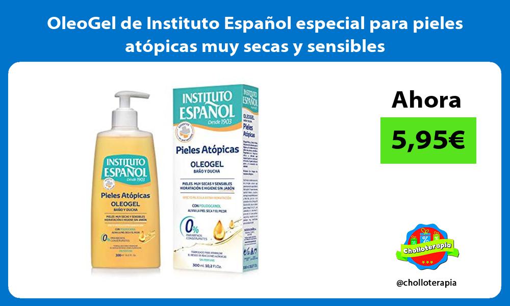 OleoGel de Instituto Español especial para pieles atópicas muy secas y sensibles