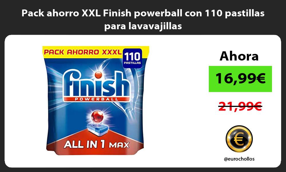 Pack ahorro XXL Finish powerball con 110 pastillas para lavavajillas