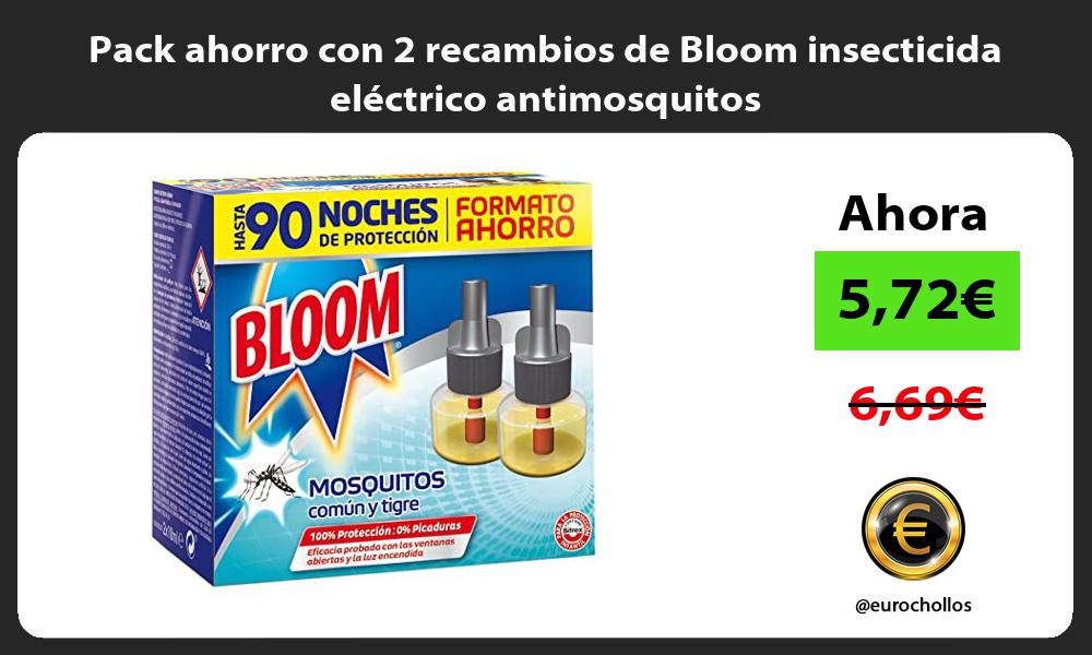Pack ahorro con 2 recambios de Bloom insecticida eléctrico antimosquitos