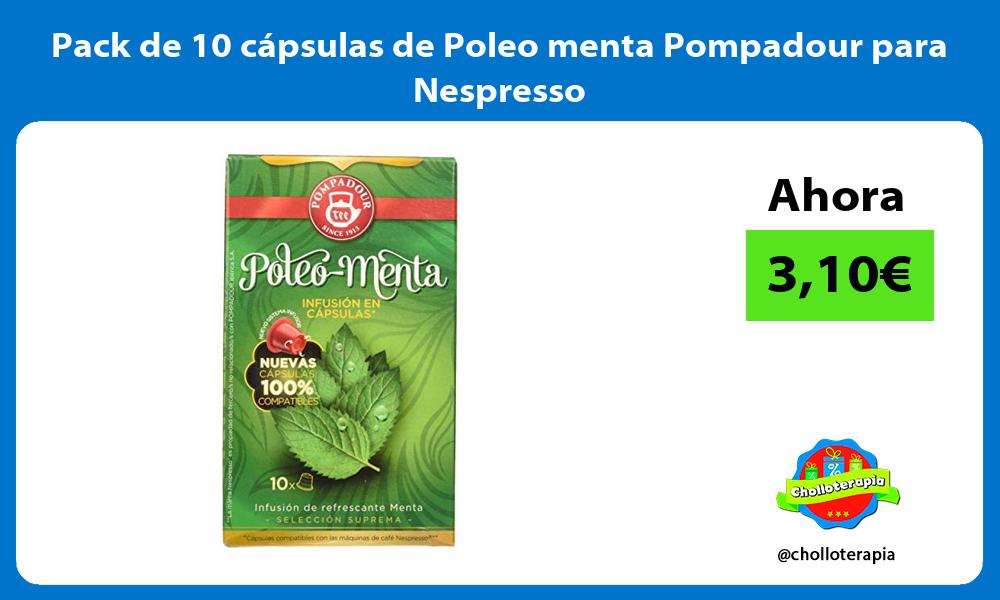 Pack de 10 cápsulas de Poleo menta Pompadour para Nespresso