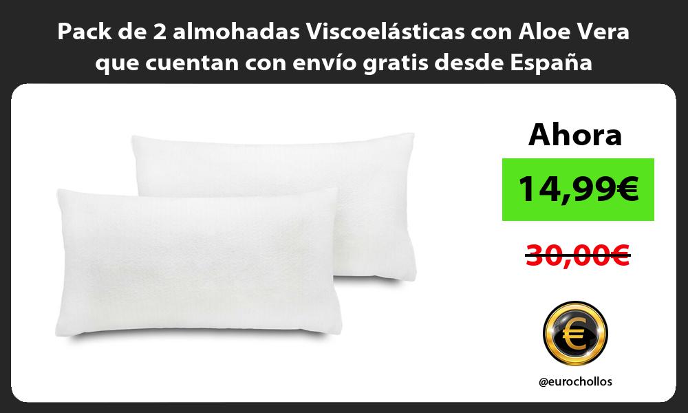 Pack de 2 almohadas Viscoelásticas con Aloe Vera que cuentan con envío gratis desde España