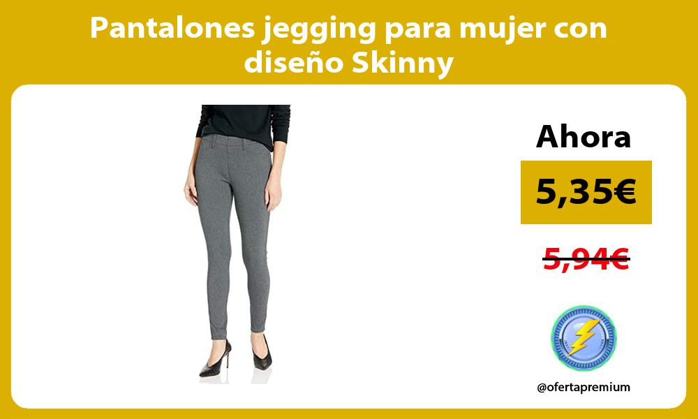 Pantalones jegging para mujer con diseño Skinny