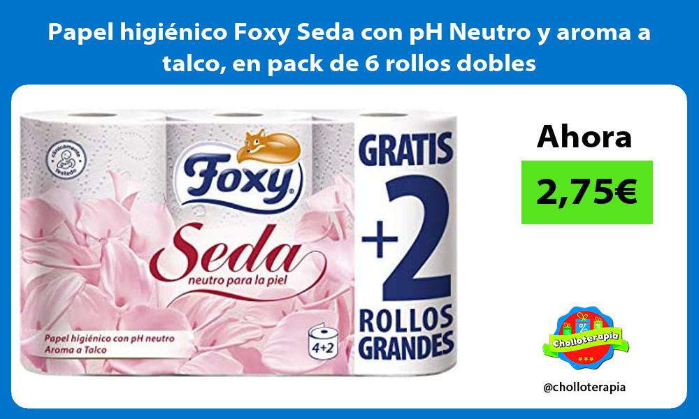 Papel higiénico Foxy Seda con pH Neutro y aroma a talco en pack de 6 rollos dobles