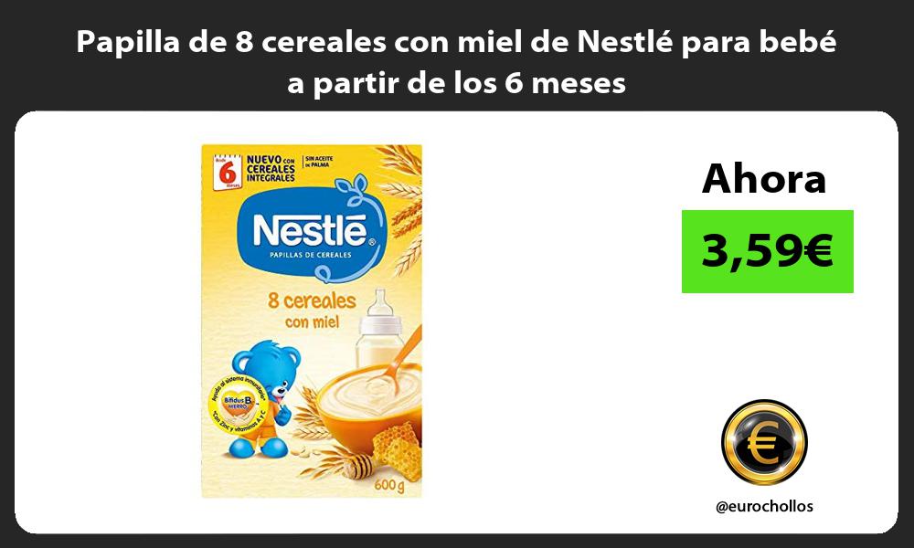 Papilla de 8 cereales con miel de Nestlé para bebé a partir de los 6 meses