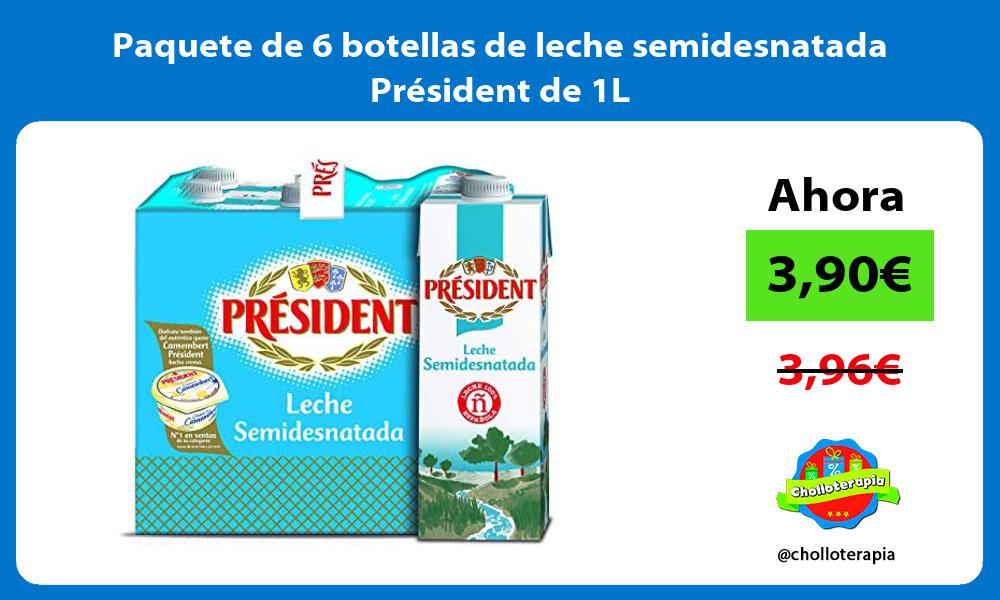 Paquete de 6 botellas de leche semidesnatada Président de 1L