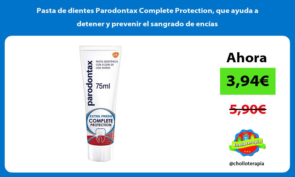 Pasta de dientes Parodontax Complete Protection que ayuda a detener y prevenir el sangrado de encías