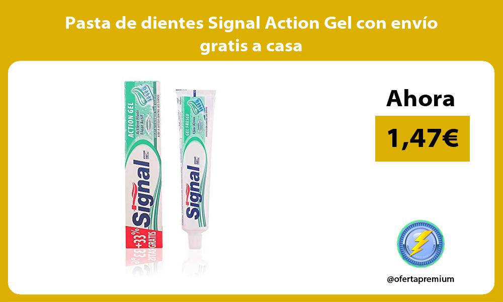 Pasta de dientes Signal Action Gel con envío gratis a casa