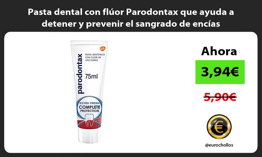 Pasta dental con flúor Parodontax que ayuda a detener y prevenir el sangrado de encías
