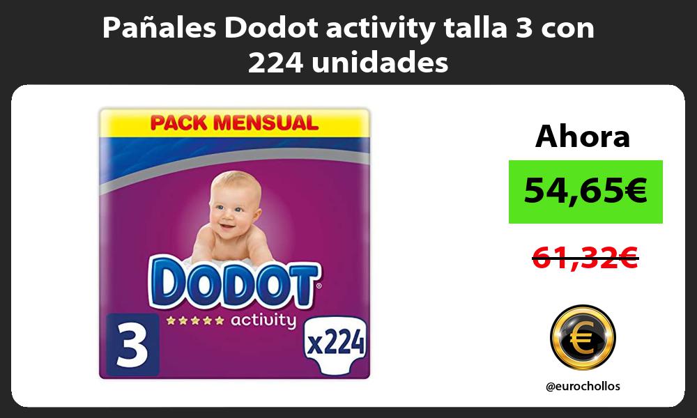 Pañales Dodot activity talla 3 con 224 unidades