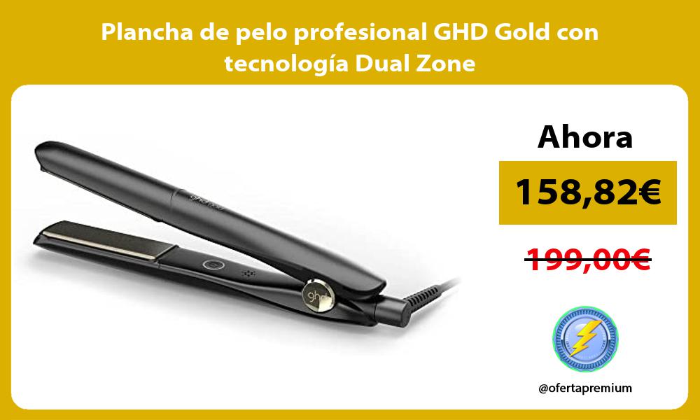 Plancha de pelo profesional GHD Gold con tecnología Dual Zone
