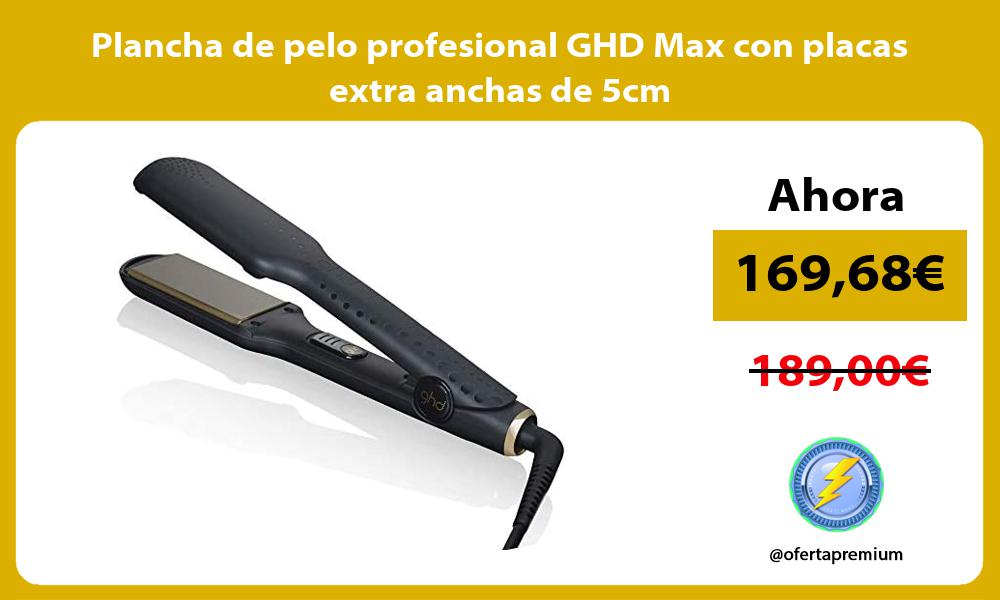 Plancha de pelo profesional GHD Max con placas extra anchas de 5cm