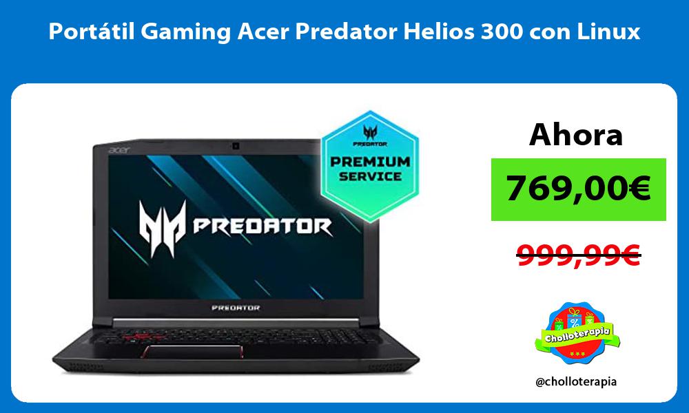 Portátil Gaming Acer Predator Helios 300 con Linux