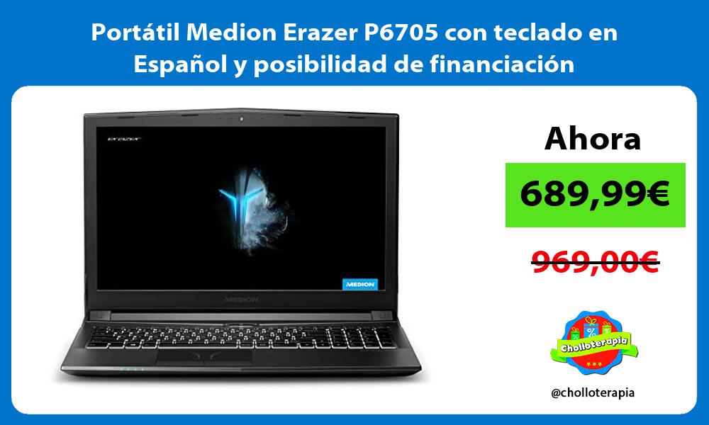 Portátil Medion Erazer P6705 con teclado en Español y posibilidad de financiación