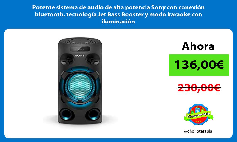 Potente sistema de audio de alta potencia Sony con conexión bluetooth tecnología Jet Bass Booster y modo karaoke con iluminación