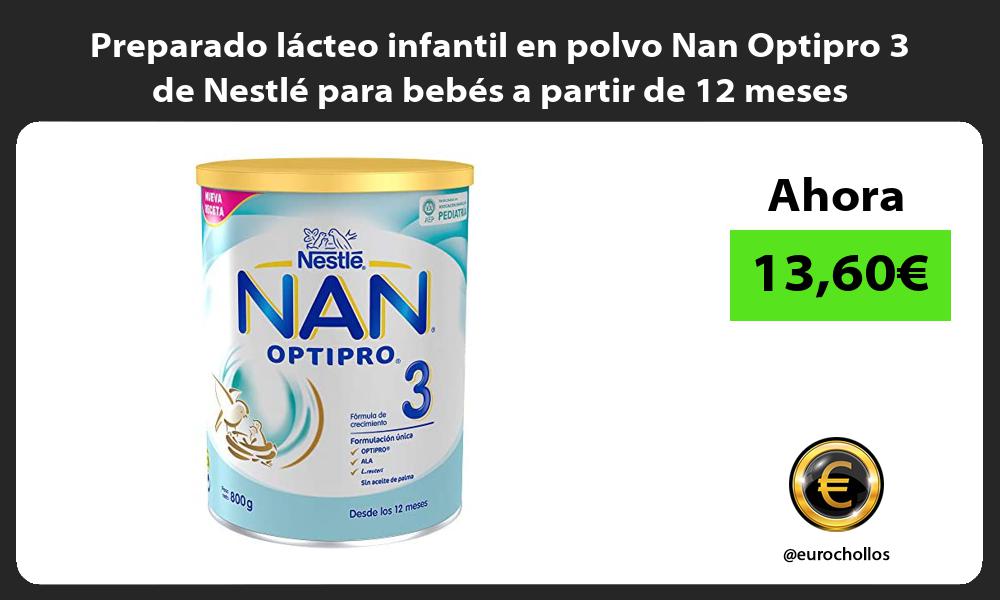 Preparado lácteo infantil en polvo Nan Optipro 3 de Nestlé para bebés a partir de 12 meses
