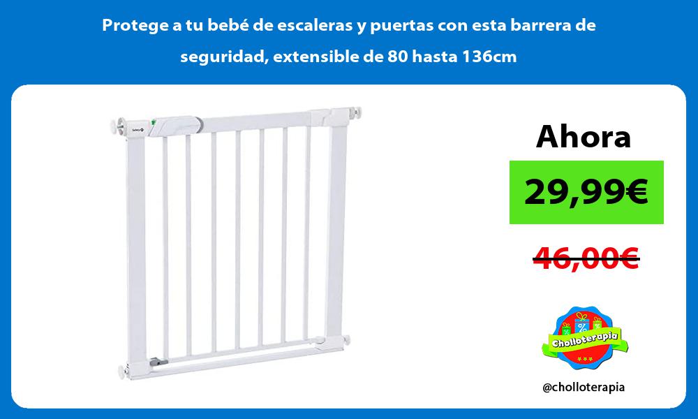 Protege a tu bebé de escaleras y puertas con esta barrera de seguridad extensible de 80 hasta 136cm
