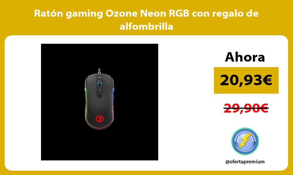 Ratón gaming Ozone Neon RGB con regalo de alfombrilla