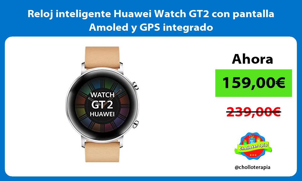 Reloj inteligente Huawei Watch GT2 con pantalla Amoled y GPS integrado