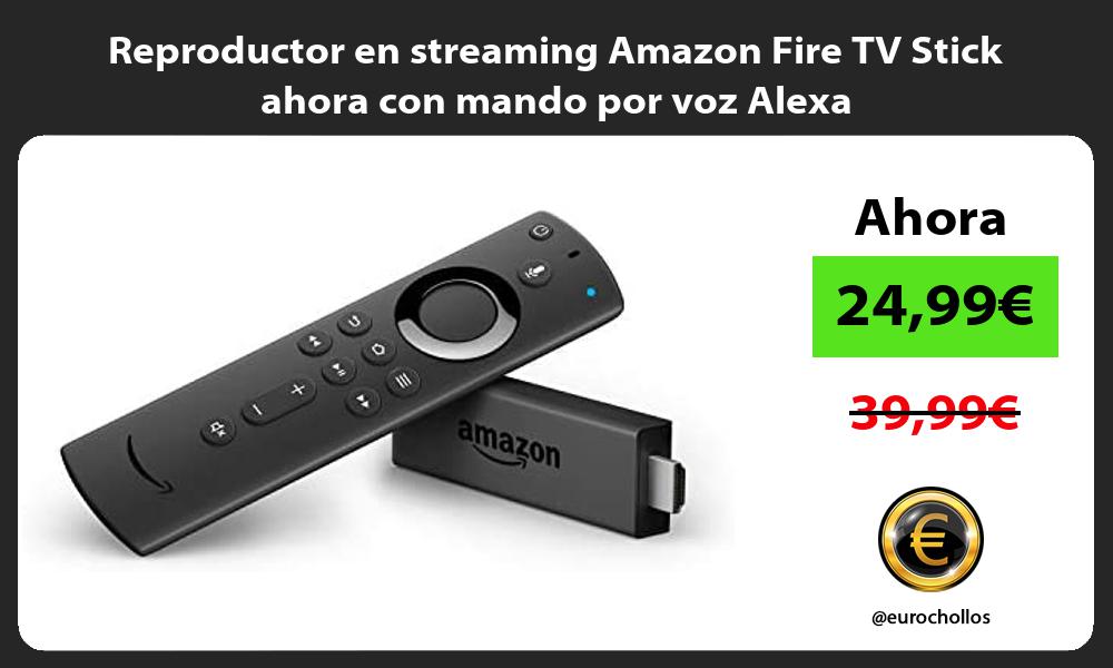 Reproductor en streaming Amazon Fire TV Stick ahora con mando por voz Alexa
