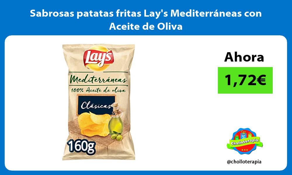 Sabrosas patatas fritas Lays Mediterráneas con Aceite de Oliva
