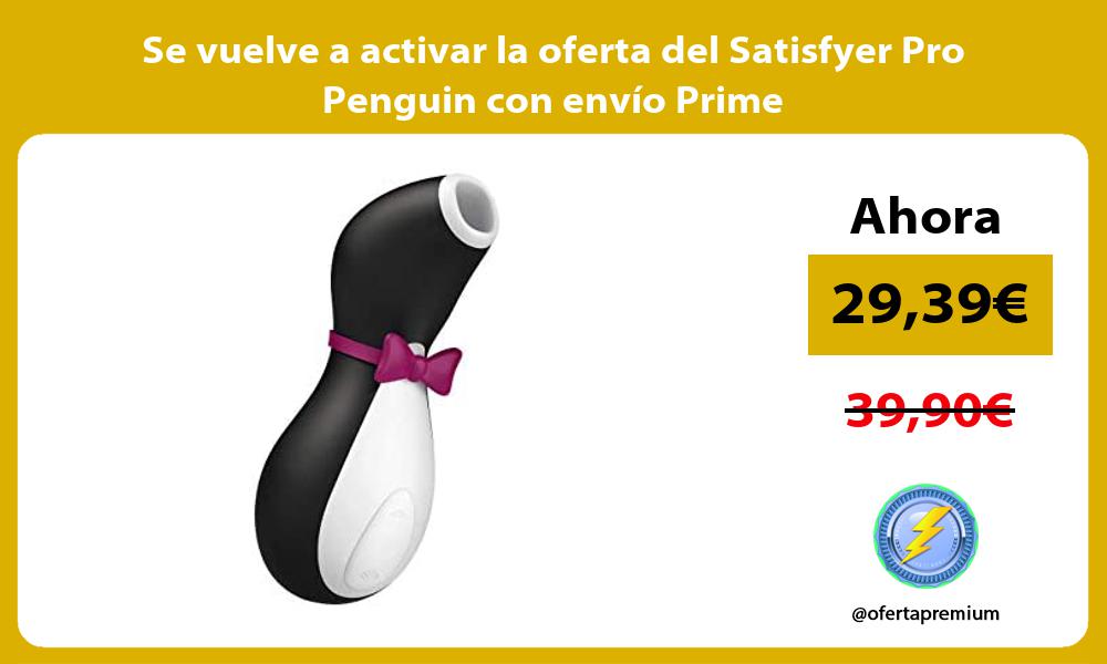Se vuelve a activar la oferta del Satisfyer Pro Penguin con envío Prime