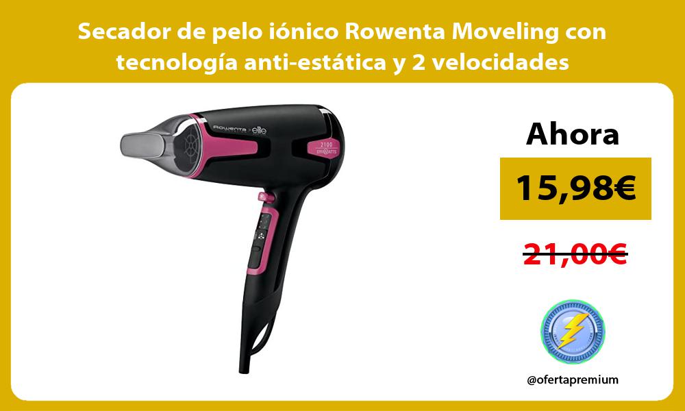 Secador de pelo iónico Rowenta Moveling con tecnología anti estática y 2 velocidades