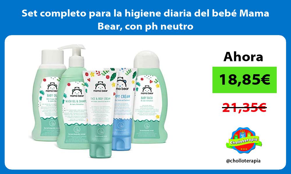 Set completo para la higiene diaria del bebé Mama Bear con ph neutro