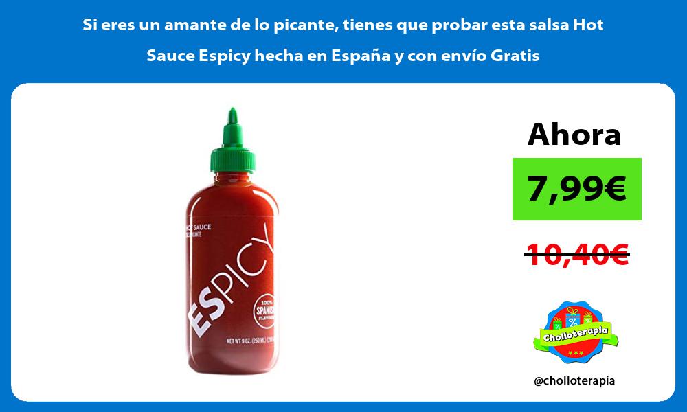 Si eres un amante de lo picante tienes que probar esta salsa Hot Sauce Espicy hecha en España y con envío Gratis